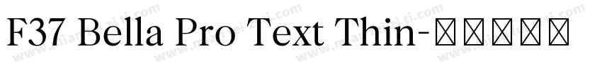 F37 Bella Pro Text Thin字体转换